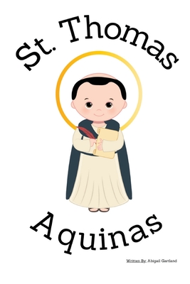 St. Thomas Aquinas - Children's Christian Book - Lives of the Saints - Abigail Gartland