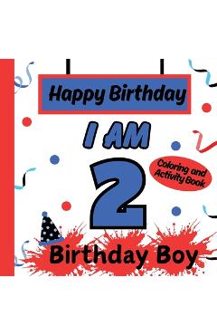 Poza produsului I am 2 Happy Birthday Activity/Coloring Book For boys- Happy Birthday Activity/Coloring Book For Kids - S. A. Rodriguez Publishing