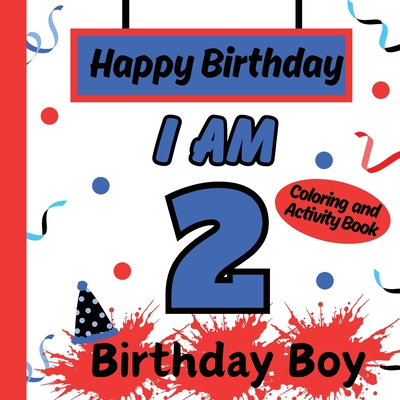 I am 2 Happy Birthday Activity/Coloring Book For boys- Happy Birthday Activity/Coloring Book For Kids - S. A. Rodriguez Publishing