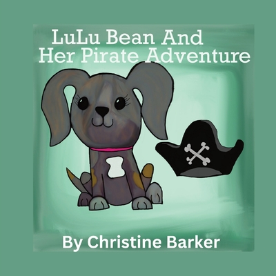 LuLu Bean and Her Pirate Adventure - Christine Barker
