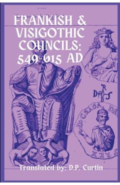 Coperta cărții 'Frankish & Visigothic Councils: 549-615 AD - D P Curtin'