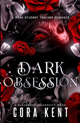 Dark Obsession: A Dark Student Teacher Romance - Cora Kent