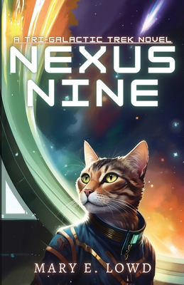 Nexus Nine: A Tri-Galactic Trek Novel - Mary E. Lowd