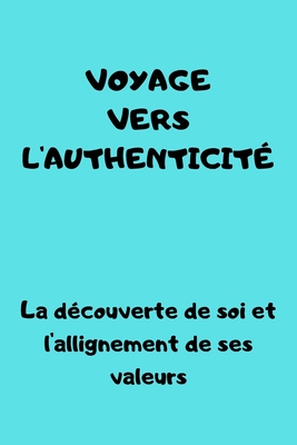 voyage vers l'authenticité: Découverte de Soi et Alignement avec ses Valeurs - Abdoulaye Doucoure