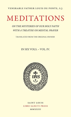 Meditations on the Mysteries of Our Holy Faith - Volume 4 - Louis De Ponte