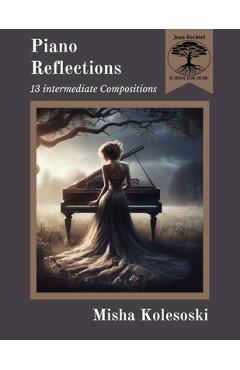 Coperta cărții 'Piano Reflections: Thirteen Intermediate Compositions - Michael C. Wheeler'
