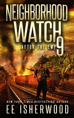 Coperta cărții 'Neighborhood Watch 9: After the EMP - Ee Isherwood'