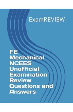 Coperta cărții 'FE Mechanical NCEES Unofficial Examination Review Questions and Answers - Mike Yu'