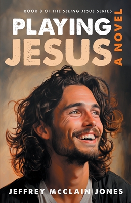 Playing Jesus - Jeffrey Mcclain Jones