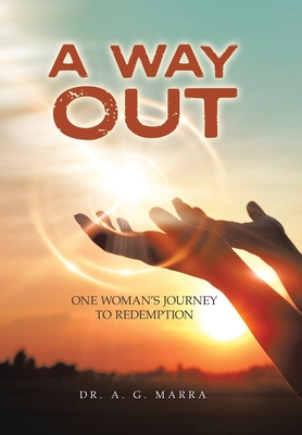 A Way Out: One Woman's Journey to Redemption - A. G. Marra