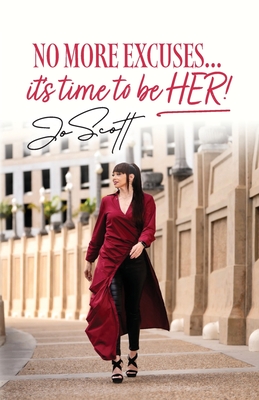 No More Excuses... it's time to be HER! - Jo Scott