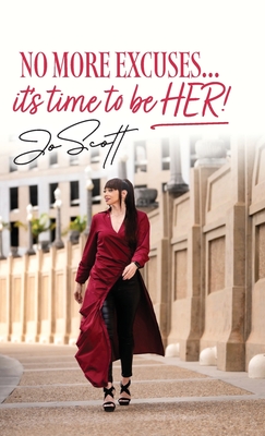 No More Excuses... it's time to be HER! - Jo Scott