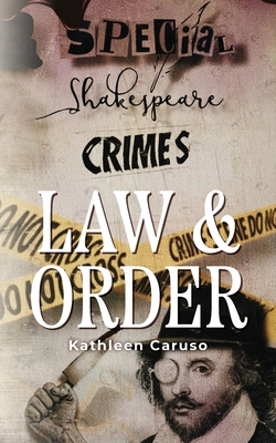 Law & Order: Special Shakespeare Crimes - Kathleen Caruso