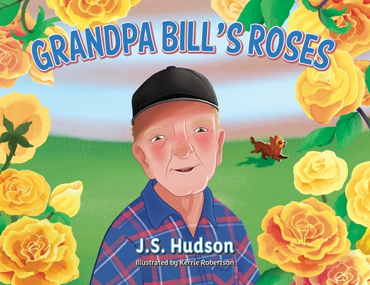 Grandpa Bill's Roses - J. S. Hudson