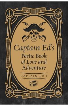 Poza produsului Captain Ed's Poetic Book of Love and Adventure - Captain Ed I.