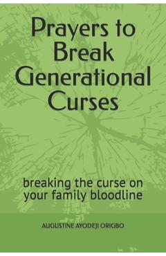 Coperta cărții 'Prayers to Break Generational Curses: breaking the curse on your family bloodline - Augustine Ayodeji Origbo'
