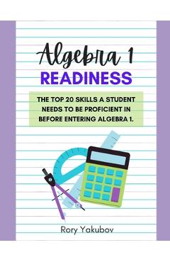 Coperta cărții 'Algebra 1 Readiness: Getting Ready for Algebra 1: 20 Skills and Topics to Make Any Student Ready for Algebra 1 - Rory'