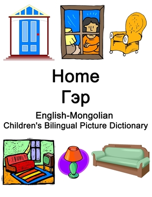 English-Mongolian Home / Гэр Children's Bilingual Picture Dictionary - Richard Carlson