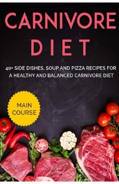 Coperta cărții 'Carnivore Diet: 40+ Side Dishes, Soup and Pizza recipes for a healthy and balanced Carnivore diet - Njoku Caleb'