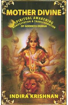 Coperta cărții 'Mother Divine: Spiritual Awakening-Manifestation & Transformation of Goddess Durga. - Indira Krishnan'