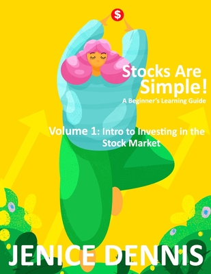 Stocks Are Simple!: Volume 1: Intro to Investing in the Stock Market - Kenneth Nnoli