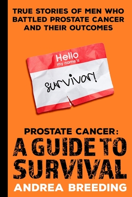 Coperta cărții 'Prostate Cancer: A Guide to Survival: True Stories of Men Who Battled Prostate Cancer and Their Outcomes - Andrea'