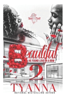 Beautiful 2: He Found Love in A BBW - Tyanna