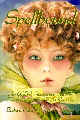 Spellbound: An LGBT, Transgender, MTF Transformation, Short-Read Romance - Thomas Newgen