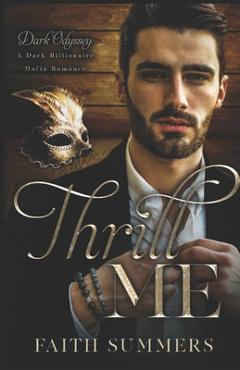 Coperta cărții 'Thrill Me: A Dark Billionaire Mafia Romance - Khardine Gray'