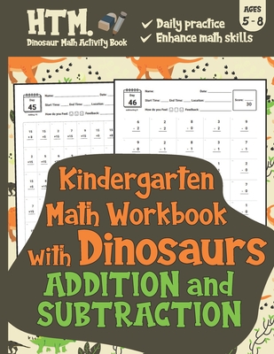Kindergarten Math Workbook with Dinosaurs (Addition & Subtraction): Daily Math Practice Workbook - Daily Basic Math Practice for Kids - Htm Dinosaur Math Activity Book