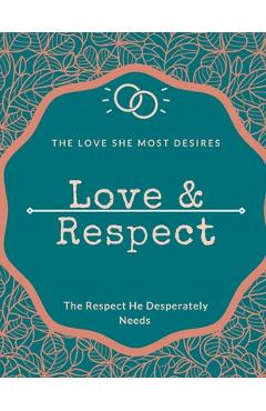 Coperta cărții 'Love & Respect love book The Love She Most Desires: 8_5x11 inch love and respect - Love Love And Respect'
