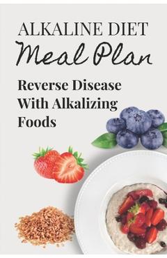 Poza produsului Alkaline Diet Meal Plan: Reverse Disease With Alkalizing Foods: Alkaline Main Meal Recipes - Glinda Beel