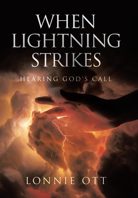 When Lightning Strikes: Hearing God's Call - Lonnie Ott