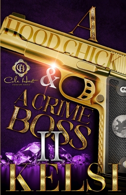A Hood Chick & A Crime Boss 2: An African American Romance: Finale - Kelsi