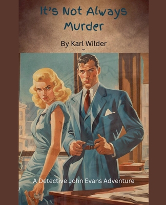 It's not Always Murder - Karl Wilder