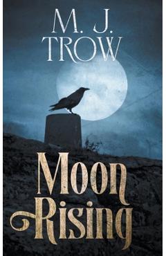 Coperta cărții 'Moon Rising - M. J. Trow'