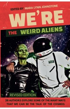 Coperta cărții 'We're the Weird Aliens - Mara Lynn Johnstone'
