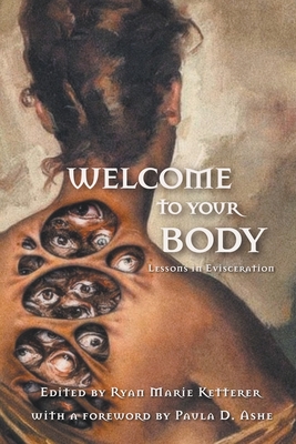 Welcome to Your Body: Lessons in Evisceration - Ryan Marie Ketterer