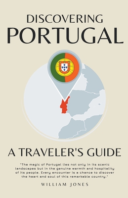 Discovering Portugal: A Traveler's Guide - William Jones