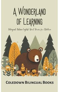 Coperta cărții 'A Wonderland of Learning: Bilingual Italian-English Short Stories for Children - Coledown Bilingual Books'