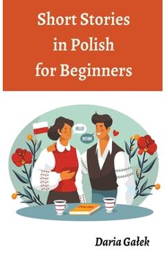 Short Stories in Polish for Beginners - Daria Galek