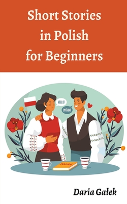 Short Stories in Polish for Beginners - Daria Galek