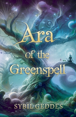 Ara of the Greenspell - Sybil Geddes