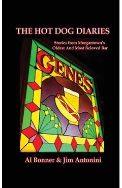Coperta cărții 'The Hot Dog Diaries: Stories from Morgantown's Oldest and Most Beloved Neighborhood Bar - Al Bonner'