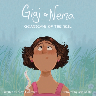 Gigi & Nema: Guardians of the Soil - Aidyl Sofia Gonzalez