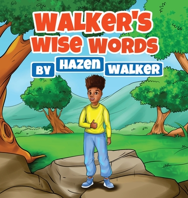 Walker's Wise Words: to Friends, Family & Strangers - Hazen Desmond Walker