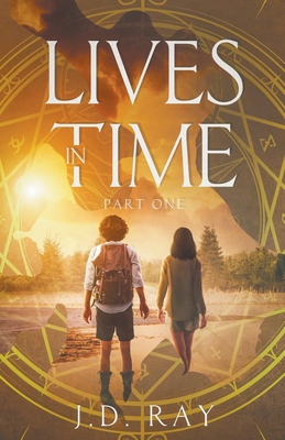Lives in Time: Part One - J. D. Ray