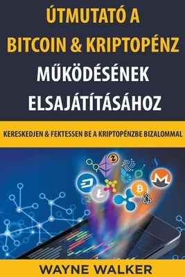 tmutat a Bitcoin & Kriptopnz Műkdsnek Elsajttshoz - Wayne Walker