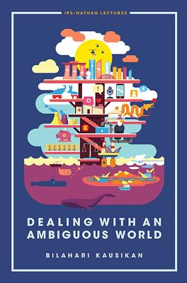 Dealing with an Ambiguous World - Bilahari Kausikan
