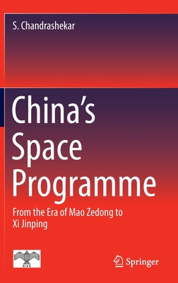 China's Space Programme: From the Era of Mao Zedong to XI Jinping - S. Chandrashekar